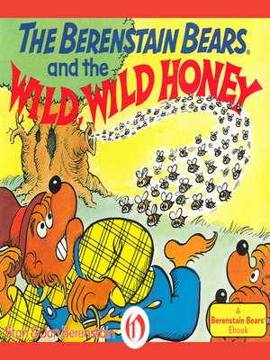 cover image of Berenstain Bears and the Wild, Wild Honey